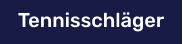 Tennisschläger
