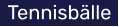 Tennisbälle