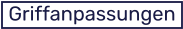 Griffanpassungen