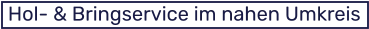 Hol- & Bringservice im nahen Umkreis
