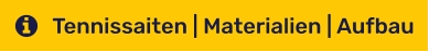 Tennissaiten | Materialien | Aufbau