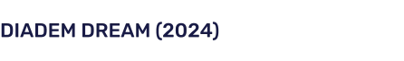 DIADEM DREAM (2024)