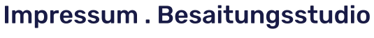 Impressum . Besaitungsstudio