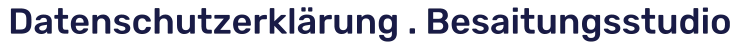 Datenschutzerklärung . Besaitungsstudio