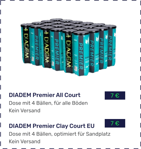 7 € 7 €  DIADEM Premier All Court Dose mit 4 Bällen, für alle Böden Kein Versand  DIADEM Premier Clay Court EU Dose mit 4 Bällen, optimiert für Sandplatz Kein Versand