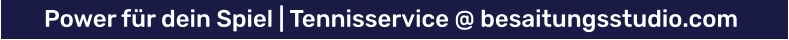 Power für dein Spiel | Tennisservice @ besaitungsstudio.com