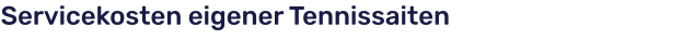 Servicekosten eigener Tennissaiten