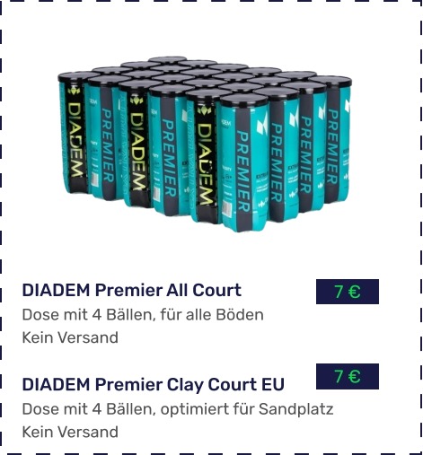 7 € 7 €  DIADEM Premier All Court Dose mit 4 Bällen, für alle Böden Kein Versand  DIADEM Premier Clay Court EU Dose mit 4 Bällen, optimiert für Sandplatz Kein Versand