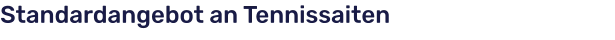 Standardangebot an Tennissaiten