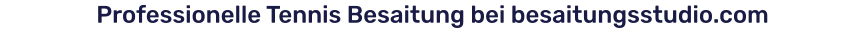 Professionelle Tennis Besaitung bei besaitungsstudio.com