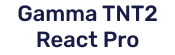 Gamma TNT2 React Pro