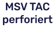 MSV TAC perforiert