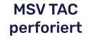 MSV TAC perforiert