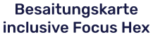Besaitungskarte inclusive Focus Hex