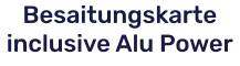 Besaitungskarte inclusive Alu Power