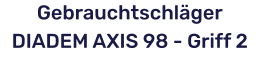GebrauchtschlägerDIADEM AXIS 98 - Griff 2