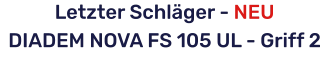 Letzter Schläger - NEUDIADEM NOVA FS 105 UL - Griff 2