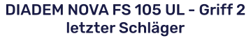 DIADEM NOVA FS 105 UL - Griff 2 letzter Schläger