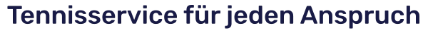 Tennisservice für jeden Anspruch