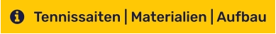 Tennissaiten | Materialien | Aufbau