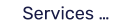 Services …