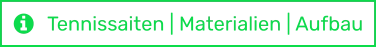 Tennissaiten | Materialien | Aufbau