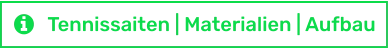 Tennissaiten | Materialien | Aufbau