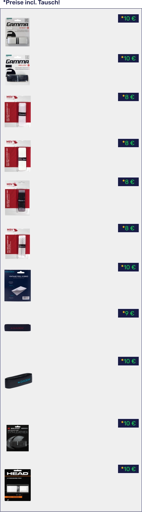 *10 € *10 € *10 € *9 € *10 € *8 € *8 € *8 € *8 € *10 € *10 € *Preise incl. Tausch!