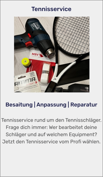 Tennisservice Besaitung - Anpassung - Reparatur